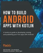 How to Build Android Apps with Kotlin - Alex Forrester