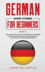 German Short Stories for Beginners Book 5 - Like A Native Learn