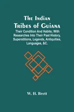 The Indian Tribes Of Guiana - Brett W. H.