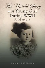 The Untold Story of a Young Girl During WWII - Anna Pasternak