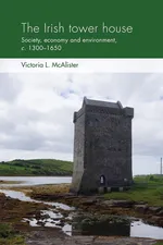 The Irish tower house - Victoria L. McAlister