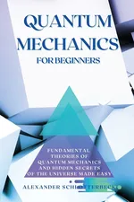 Quantum Mechanics for Beginners - Alexander Schlotterbeck