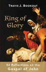 King of Glory - Travis J Bookout