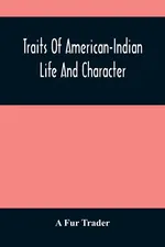 Traits Of American-Indian Life And Character - Trader A Fur
