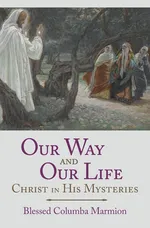 Our Way and Our Life - Blessed Columba Marmion