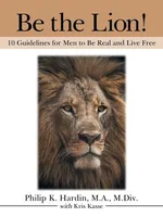Be the Lion! - M.A. M.Div. Philip K. Hardin