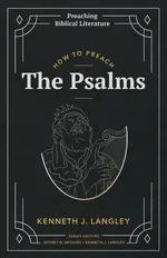 How to Preach the Psalms - Kenneth J. Langley