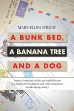A Bunk Bed, a Banana Tree and a Dog - Mary-Ellen Stroup