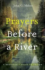 Prayers Before a River - John C. Maher