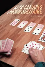 Life Lessons From Solitaire - E.J. Lewis