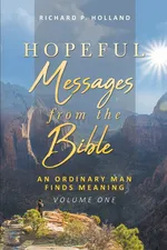 Hopeful Messages from The Bible - Richard P. Holland