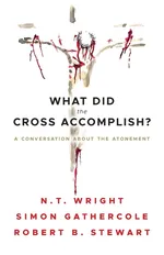 What Did the Cross Accomplish? - N. T. Wright
