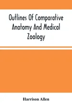 Outlines Of Comparative Anatomy And Medical Zoology - Harrison Allen