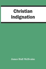 Christian Indignation - McIlvaine James Hall