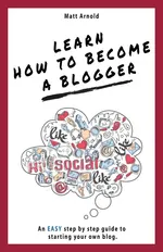 Learn how to become a blogger - MATTHEW ARNOLD