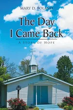 The Day I Came Back - Mary D. Boland
