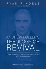 Andrew Fuller's Theology of Revival - Ryan Rindels