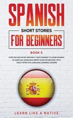 Spanish Short Stories for Beginners Book 5 - Like A Native Learn