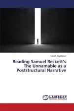 Reading Samuel Beckett's The Unnamable as a Poststructural Narrative - Karam Nayebpour
