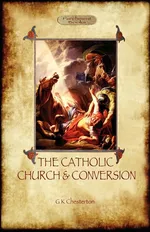 The Catholic Church and Conversion (Aziloth Books) - G. K. Chesterton