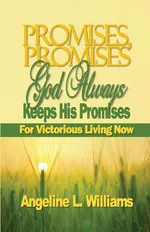 Promises, Promises. God Always Keeps His Promises - Angeline L Williams