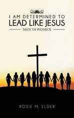 I am Determined To Lead Like Jesus - Rosie M Elder
