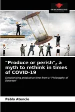 "Produce or perish", a myth to rethink in times of COVID-19 - PABLO ATENCIO