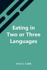 Eating In Two Or Three Languages - Cobb Irvin S.