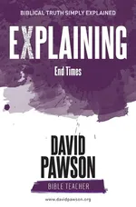 EXPLAINING End Times - David Pawson