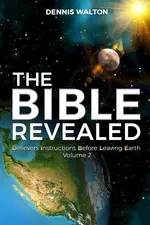 The Bible Revealed - Dennis Walton
