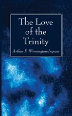 The Love of the Trinity - Arthur F. Winnington-Ingram
