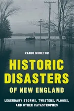 Historic Disasters of New England - Randi Minetor