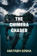 The Chimera Chaser - Amitabh Sinha