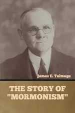 The Story of "Mormonism" - James E. Talmage
