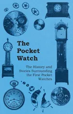 The Pocket Watch - The History and Stories Surrounding the First Pocket Watches - Anon