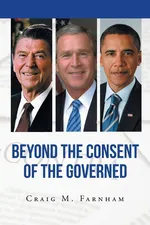 Beyond the Consent of the Governed - Craig M. Farnham
