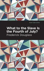 What to the Slave Is the Fourth of July? - Douglass Frederick