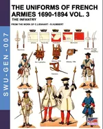 The uniforms of French armies 1690-1894 - Vol. 3 - Constance Lienhart