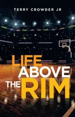 Life Above the Rim - Jr Terry Crowder