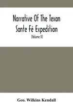 Narrative Of The Texan Sante Fé Expedition - Kendall Geo. Wilkins