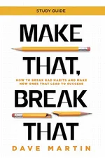 Make That, Break That - Study Guide - Dave Martin