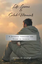 Life Lessons and Selah Moments - Michelle M. Woodruff
