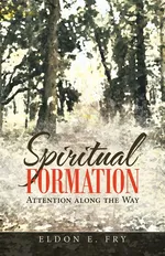 Spiritual Formation - Eldon E. Fry