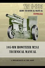 TM9-325 105mm Howitzer M2A1 Technical Manual - Department of the Army