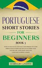 Portuguese Short Stories for Beginners Book 3 - Like A Native Learn