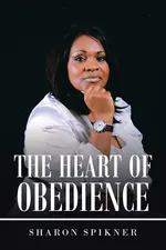 The Heart of Obedience - Sharon Spikner