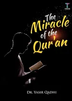 The Miracle of the Qur'an - Yasir Qadhi
