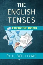 The English Tenses Exercise Book - Phil Williams