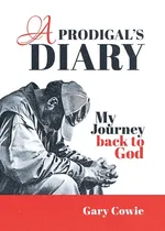 A Prodigal's Diary - Gary Cowie