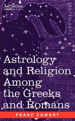 Astrology and Religion Among the Greeks and Romans - Franz Valery Marie Cumont